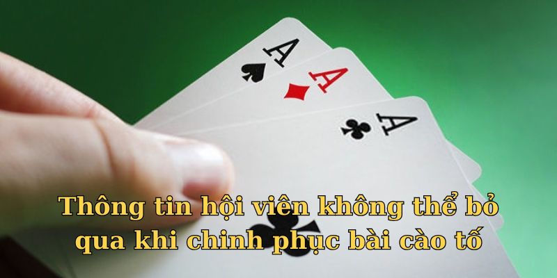 Thông tin hội viên không thể bỏ qua khi chinh phục bài cào tố