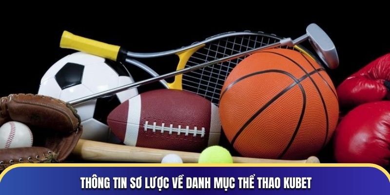 Thông tin sơ lược về danh mục thể thao KUBET